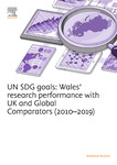 UN SDG Goals: Wales' Research Performance with UK and Global Comparators (2010-2019) by Jörg Hellwig PhD and Jan-Maarten van Schalkwijk